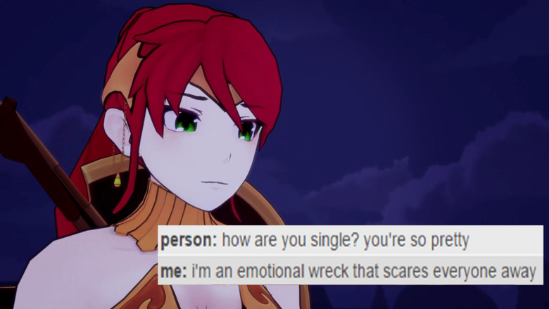 im bored, here's rwby.. im only including this because of how accurate it is... More like playing with you like a cat plays with a mouse.