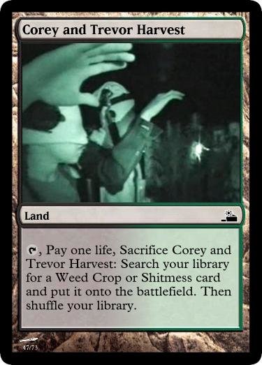 MTG: Trailer Park Boys. Two of my favorite things mashed together.. deals 3 damage to target player. That player discards 2 cards. t "Peanut Butter and. You forgot one