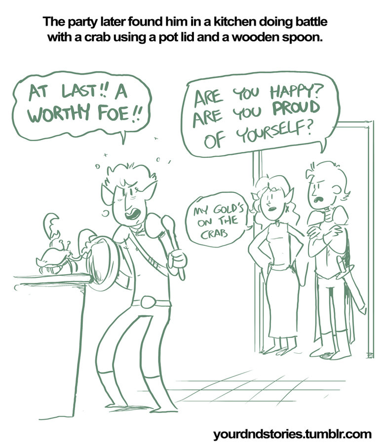 Your D&D Stories 4-6. "Nothing soothes his savage heart like the feel of wind on his skin and fabric in his white-knuckled clutch. If he critically fails h