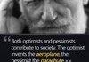 Pessimists and Optimists have a role...